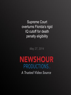 cover image of Supreme Court Overturns Florida's Rigid IQ Cutoff for Death Penalty Eligibility